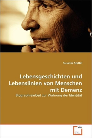 Lebensgeschichten und Lebenslinien von Menschen mit Demenz by Susanne Spittel - Paperback