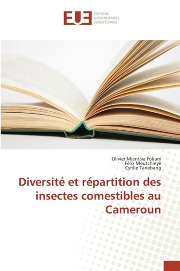 Diversite Et Repartition Des Insectes Comestibles Au Cameroun by Miantsia Fokam-O - Paperback