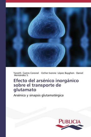 Efecto del arsenico inorganico sobre el transporte de glutamato by Castro Coronel Yaneth - Paperback