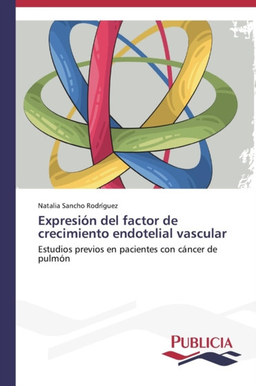 Expresion del factor de crecimiento endotelial vascular by Sancho Rodriguez Natalia - Paperback
