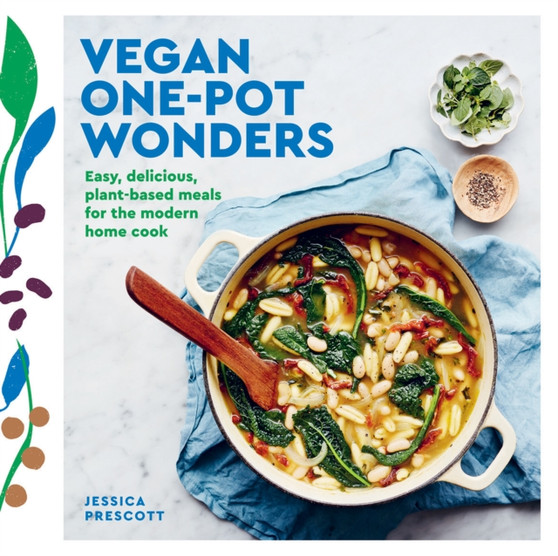 Vegan One-Pot Wonders : Easy, Delicious, Plant-based Meals for the Modern Home Cook
