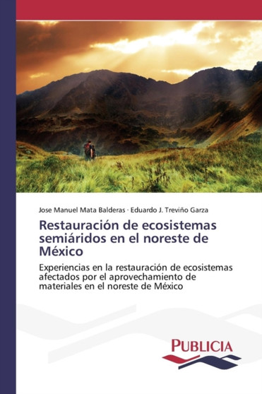 Restauracion de ecosistemas semiaridos en el noreste de Mexico by Jose Manuel Mata Balderas - Paperback