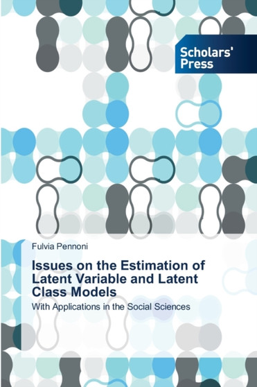 Issues on the Estimation of Latent Variable and Latent Class Models by Fulvia Pennoni - Paperback