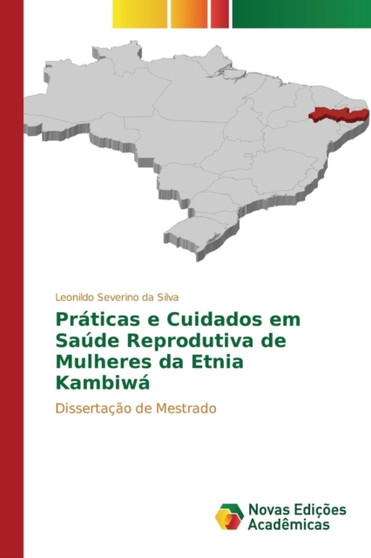 Praticas e Cuidados em Saude Reprodutiva de Mulheres da Etnia Kambiwa by Leonildo Severino Da Silva - Paperback