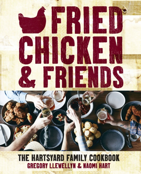 Fried Chicken & Friends : The Hartsyard Family Cookbook