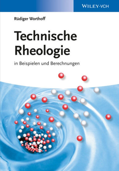 Technische Rheologie in Beispielen und Berechnungen by Rudiger Worthoff - Paperback