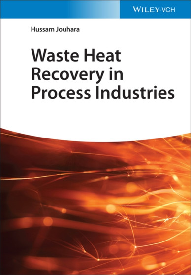 Waste Heat Recovery in Process Industries by Hussam Jouhara - Hardback