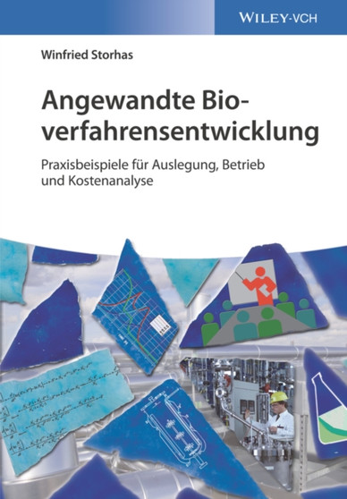 Angewandte Bioverfahrensentwicklung : Praxisbeispiele fur Auslegung, Betrieb und Kostenanalyse by Winfried Storhas - Hardback