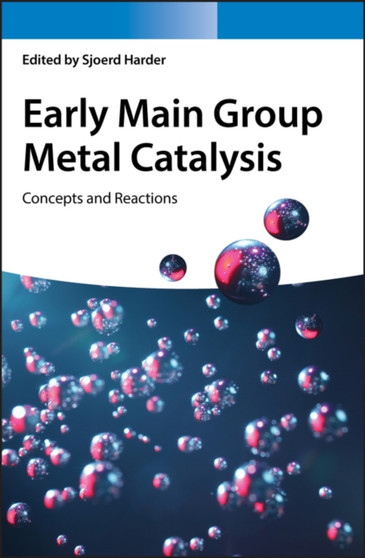 Early Main Group Metal Catalysis : Concepts and Reactions by Sjoerd Harder - Hardback
