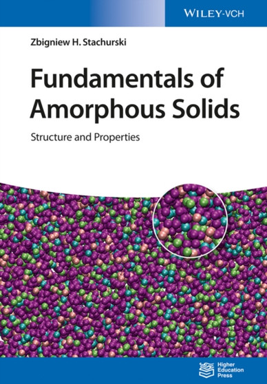 Fundamentals of Amorphous Solids : Structure and Properties by Zbigniew H. Stachurski - Paperback