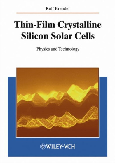 Thin-Film Crystalline Silicon Solar Cells : Physics and Technology by Rolf Brendel - Hardback
