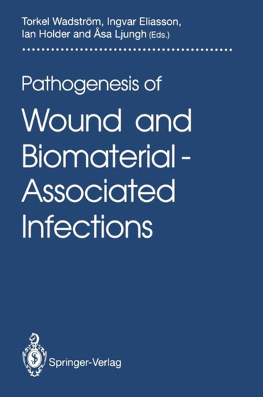 Pathogenesis of Wound and Biomaterial-Associated Infections by Torkel Wadstroem - Paperback