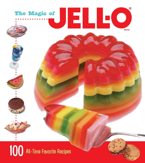 The Magic of JELL-O : 100 All-Time Favorite Recipes