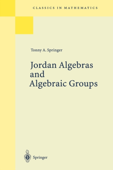 Jordan Algebras and Algebraic Groups : 75 by Tonny A. Springer - Paperback
