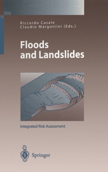 Floods and Landslides : Integrated Risk Assessment by R. Casale - Hardback