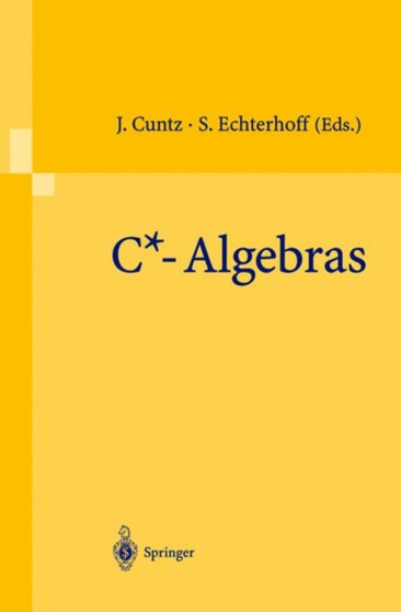 C*-Algebras : Proceedings of the SFB-Workshop on C*-Algebras, Munster, Germany, March 8-12, 1999 by Joachim Cuntz - Paperback