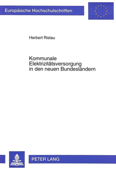 Kommunale Elektrizitaetsversorgung in den neuen Bundeslaendern : Unter besonderer Beruecksichtigung von Umweltbelangen by Ristau Herbert Ristau - Paperback