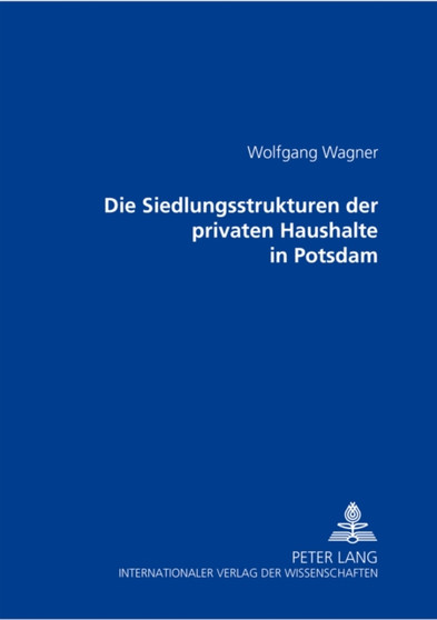 Die Siedlungsstrukturen der privaten Haushalte in Potsdam by Wagner Wagner - Paperback