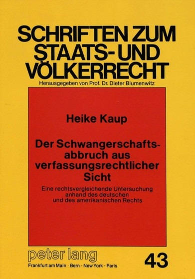 Der Schwangerschaftsabbruch aus verfassungsrechtlicher Sicht : Eine rechtsvergleichende Untersuchung anhand des deutschen und des amerikanischen Rechts by Wagner Heike Wagner - Paperback