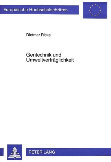 Gentechnik und Umweltvertraeglichkeit : Die Umweltvertraeglichkeitspruefung als Mittel der Foerderung der Gentechnik? by Ricke Dietmar Ricke - Paperback