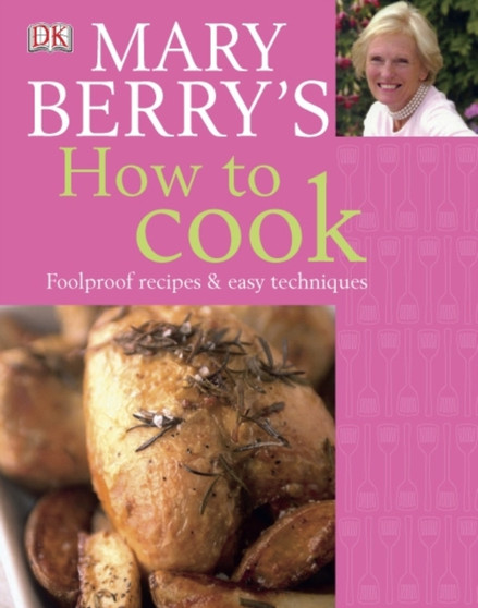 Mary Berry's How to Cook : Easy recipes and foolproof techniques
