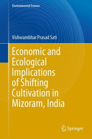 Economic and Ecological Implications of Shifting Cultivation in Mizoram, India by Vishwambhar Prasad Sati - Hardback