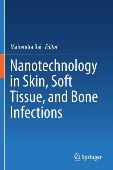 Nanotechnology in Skin, Soft Tissue, and Bone Infections by Mahendra Rai - Paperback