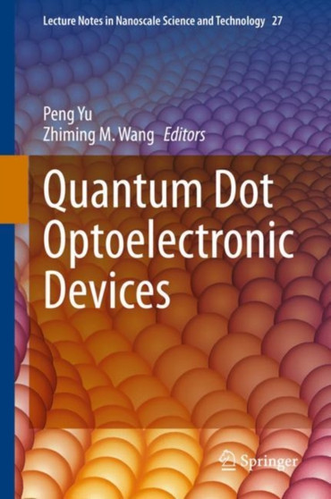 Quantum Dot Optoelectronic Devices : 27 by Peng Yu - Hardback