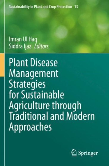 Plant Disease Management Strategies for Sustainable Agriculture through Traditional and Modern Approaches : 13 by Imran Ul Haq - Paperback