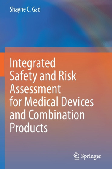 Integrated Safety and Risk Assessment for Medical Devices and Combination Products by Shayne C. Gad - Paperback