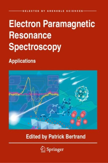 Electron Paramagnetic Resonance Spectroscopy : Applications by Patrick Bertrand - Hardback