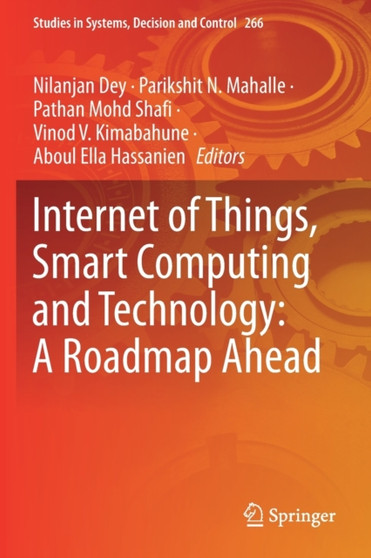 Internet of Things, Smart Computing and Technology: A Roadmap Ahead : 266 by Nilanjan Dey - Paperback