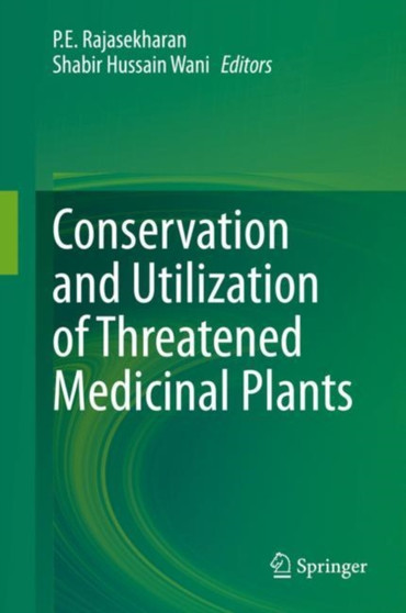 Conservation and Utilization of Threatened Medicinal Plants by P.E. Rajasekharan - Hardback