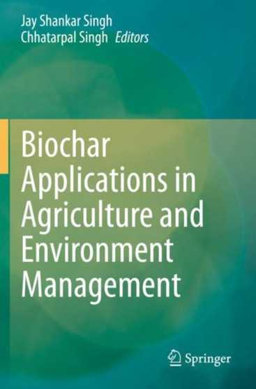Biochar Applications in Agriculture and Environment Management by Jay Shankar Singh - Paperback