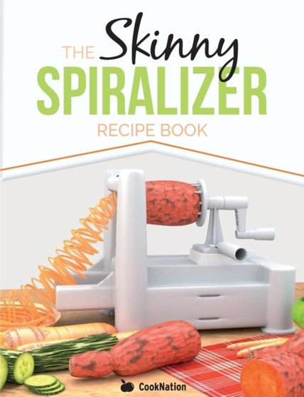 The Skinny Spiralizer Recipe Book : Delicious Spiralizer Inspired Low Calorie Recipes for One