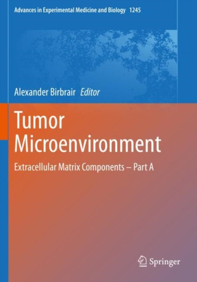 Tumor Microenvironment : Extracellular Matrix Components - Part A : 1245 by Alexander Birbrair - Paperback