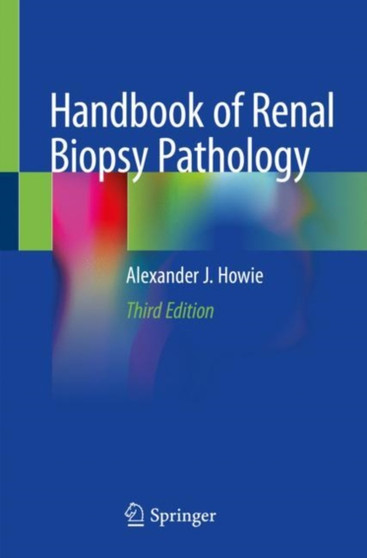 Handbook of Renal Biopsy Pathology by Alexander J. Howie - Paperback