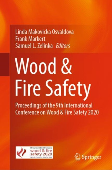 Wood & Fire Safety : Proceedings of the 9th International Conference on Wood & Fire Safety 2020 by Linda Makovicka Osvaldova - Hardback