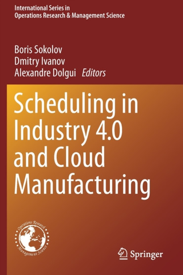 Scheduling in Industry 4.0 and Cloud Manufacturing : 289 by Boris Sokolov - Paperback