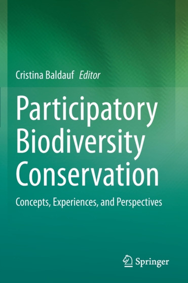 Participatory Biodiversity Conservation : Concepts, Experiences, and Perspectives by Cristina Baldauf - Paperback