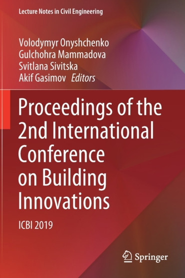 Proceedings of the 2nd International Conference on Building Innovations : ICBI 2019 : 73 by Volodymyr Onyshchenko - Paperback