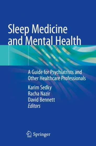 Sleep Medicine and Mental Health : A Guide for Psychiatrists and Other Healthcare Professionals by Karim Sedky - Paperback