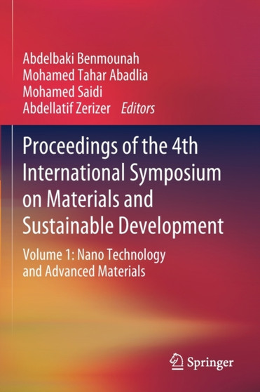 Proceedings of the 4th International Symposium on Materials and Sustainable Development : Volume 1: Nano Technology and Advanced Materials by Abdelbaki Benmounah - Paperback