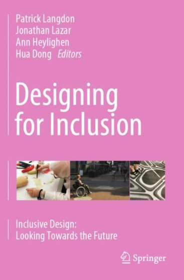 Designing for Inclusion : Inclusive Design: Looking Towards the Future by Patrick Langdon - Paperback