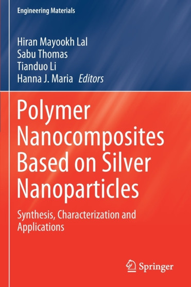 Polymer Nanocomposites Based on Silver Nanoparticles : Synthesis, Characterization and Applications by Hiran Mayookh Lal - Paperback