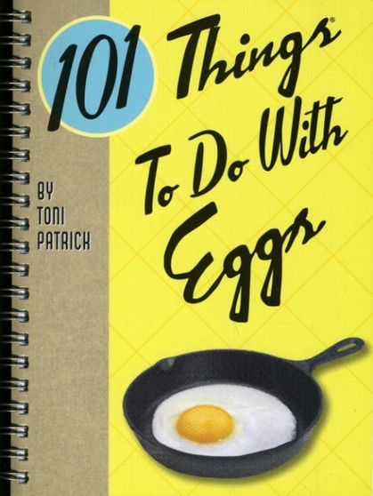 101 Things to Do with Eggs