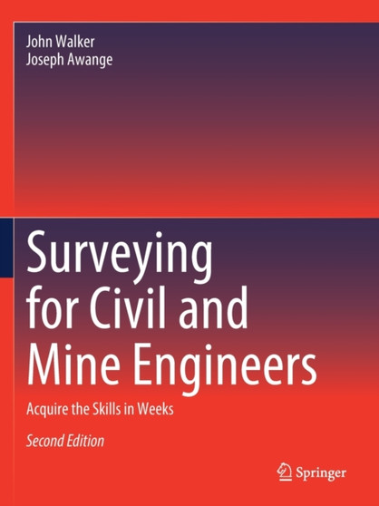 Surveying for Civil and Mine Engineers : Acquire the Skills in Weeks by John Walker - Paperback