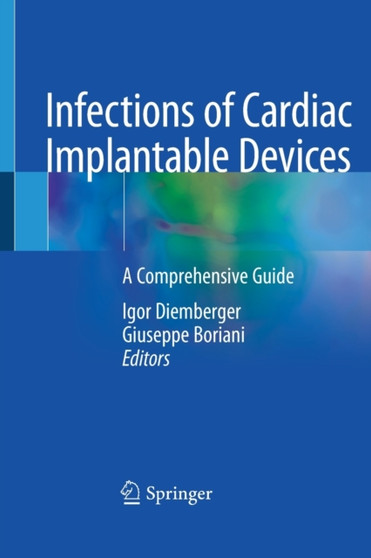 Infections of Cardiac Implantable Devices : A Comprehensive Guide by Igor Diemberger - Paperback
