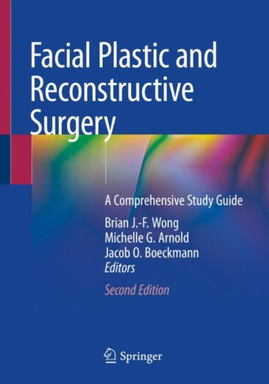Facial Plastic and Reconstructive Surgery : A Comprehensive Study Guide by Brian J.-F. Wong - Paperback