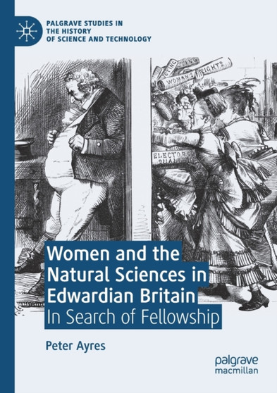 Women and the Natural Sciences in Edwardian Britain : In Search of Fellowship by Peter Ayres - Paperback